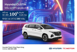 Khuyến mãi 100% thuế trước bạ dành cho Hyundai Custin trong tháng 10 cùng Hyundai Gia Lai
