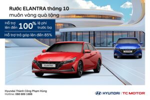 SỞ HỮU HYUNDAI ELANTRA THÁNG 10 – NGẬP TRÀN QUÀ TẶNG!